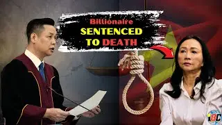 Vietnamese Billionaire Sentenced to death for $44 Billion Fraud.