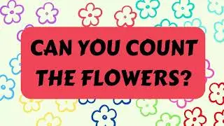 CAN YOU COUNT THE FLOWERS? 🌺🌻FUN COUNTING VIDEO FOR KIDS AND TODDLERS