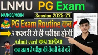 🔥LNMU PG Exam 2025-27 | Exam scheduled from February 3rd? 📢 | Exam Routine, Admit Card & Complete...