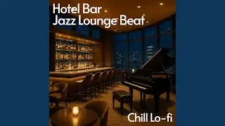 Lo-Fi music reminiscent of a hotel bar