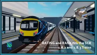 RATING and RANKING the NEW SCR 1.8.2 and 1.8.3 Trains