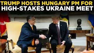 TRUMP LIVE: Trump Hosts Hungary's Vikram Orban After Putin Crushes Budapest Narrative