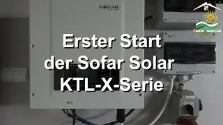 Erster Start der Sofar Solar KTL X Serie DE