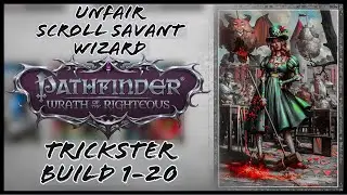 Scroll Savant Wizard TRICKSTER - Level 1-20 Evocation/Enchantment Build - Pathfinder: WOTR Guide