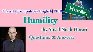 Humility by Yuval Noah Harari | Questions & Answers| Class 12| Compulsory English| NEB
