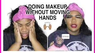 DOING MAKEUP WITHOUT MOVING HANDS/ARMS CHALLENGE! (Hilarious)