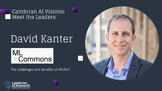 Cambrian-AI Interviews David Kanter, Executive Director of MLCommons