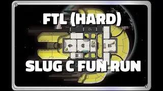 FTL (Hard): Slug C Fun Run