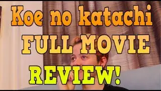 FULL KOE NO KATACHI REACTION PART 1- WARNING LOT OF TEARS IN END-