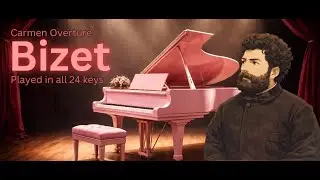 Bizet - Carmen Overture - Played in All 24 Keys