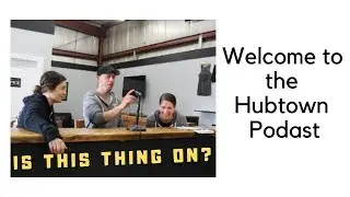 Welcome to the Hubtown podcast