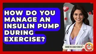 How Do You Manage An Insulin Pump During Exercise? - Diabetes Daily Digest