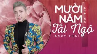Mười Năm Tái Ngộ - Andy Thai [ Lyric Video ] - Nhạc Vàng Hải Ngoại 2020 hay nhất
