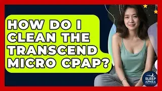 How Do I Clean The Transcend Micro CPAP? - Sleep Apnea Support Network
