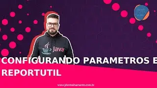 Configurando Parametros e ReportUtil Formacao JasperReports JasperStudio na pratica