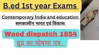 B.ED classes 2022|wood Dispatch 1854 in Hindi|contemporary India and education|
