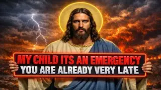 MY CHILD ITS AN EMERGENCY YOU ARE ALREADY VERY LATE #prayer​ 