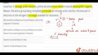 Assertion: In strongly acidic solutions, aniline becomes more reactive towards electrophilic