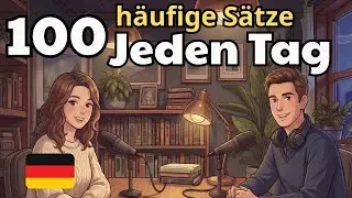 100 Essential Sentences for Every Day in German | German Conversation Practice