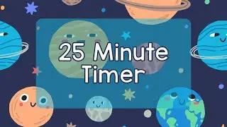 25 Minute Timer - Fun Cartoon Planets Themed Timer - Calm Ending Chime - Simple Timer - No Music