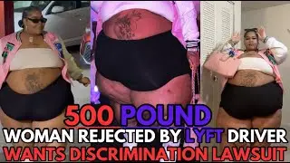 500 LB DETROIT FEMALE RAPPER Files Lawsuit AGAINST LYFT Because Driver REFUSED HER OVER Weight