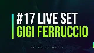 Drinking Music #17 (Live set) - Gigi Ferruccio