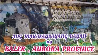 Ang Makasaysayang Bayan ng Baler, Aurora Province