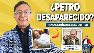 &iexcl;TENEMOS LAS IM&Aacute;GENES DE LO QUE HIZO PETRO CUANDO DESAPARECI&Oacute;! | &iquest;ROY BARRERA PRESIDENTE 2026?