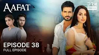 Aafat | Episode 38 | Love Story & Family Conflicts | Best Romantic Series 2026