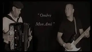 Chinho et Sergio - Ombre Mon Ami  ( Compo-Lyrics )