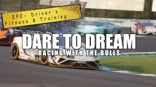 Dare To Dream (EP2/30) -  Lamborghini Super Trofeo (Driver's Fitness & Training)
