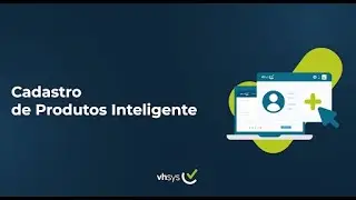 Cadastro de Produtos Inteligente do vhsys