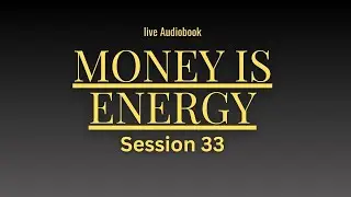MONEY IS ENERGY &mdash; How Your Inner State Affects Financial Flow | 🔴 LIVE AUDIOBOOK (Session 33)