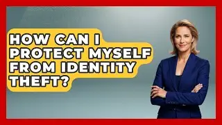 How Can I Protect Myself From Identity Theft? - High School Toolkit