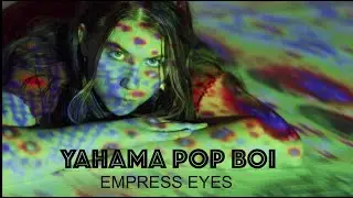 Empress Eyes- YAHAMA POP BOI (Official Video)