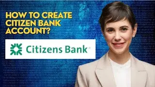 How to create citizen bank account?