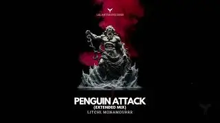 Litchi, MonAmourrr - Penguin ATTACK [Melodic House & Techno]