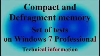 Compact and Defragment memory - Set of tests on Windows 7 Professional ( VTR-337 )