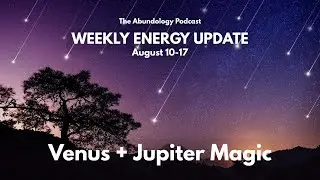 Weekly Energy Update for August 10-17: Venus/Jupiter Conjunction and Mercury Direct
