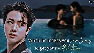 [[BTS Jin FF]] When he makes you jealous to grab your attention