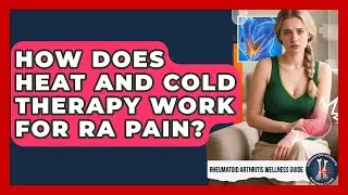 How Does Heat And Cold Therapy Work For RA Pain? - Rheumatoid Arthritis Wellness Guide