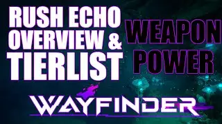 Rush Echo Tierlist & Overview Part II Weapon Power [Wayfinder]
