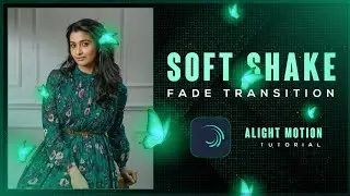 Soft shake + Fade Transition 😍🔥 For Efx / Mp4 Edits | Alight motion tutorial tamil