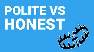 Should You be Polite or Honest with Clients