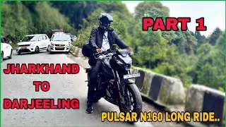 JHARKHAND TO DARJEELING ON PULSAR N160      |PART 1| 450 KM CONTINUES RIDE| FAIRING N160|