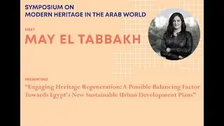May Tabbakh -  Symposium on Modern Heritage in the Arab World