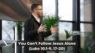 You Can't Follow Jesus Alone (Luke 10:1-9, 17-20) | Max Lyons | Elan Church