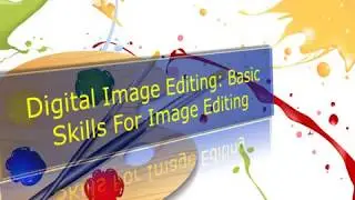 Digital Image editing - Basic Skill for Professional Photo Retouching
