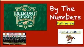 Belmont Stakes Review By the Numbers FULL Version