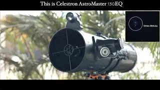 Zooming in on ORION NEBULA - Celestron AstroMaster 130EQ Telescope